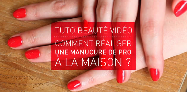 Tuto Beauté Vidéo \u2014 Comment réaliser une manucure de pro à la maison ?