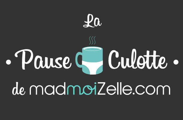 La Pause Culotte madmoiZelle, votre nouveau rendez-vous quotidien !