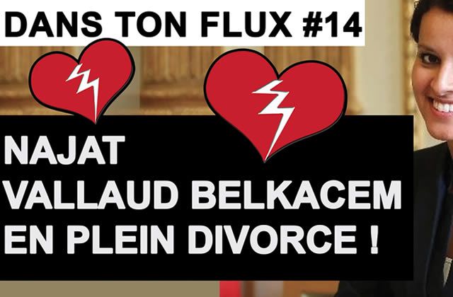 Dans ton Flux #14 – Le divorce de Najat Vallaud-Belkacem