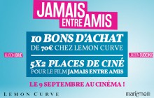 Concours — 5×2 places à gagner pour « Jamais entre amis » et 700€ de bons d’achat chez Lemon Curve !