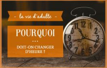 Pourquoi est-ce qu’on change d’heure, au fait ?