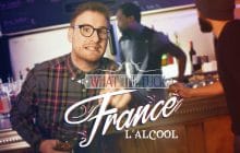 Un invité surprise dans le nouvel épisode de What The Fuck France sur l’alcool