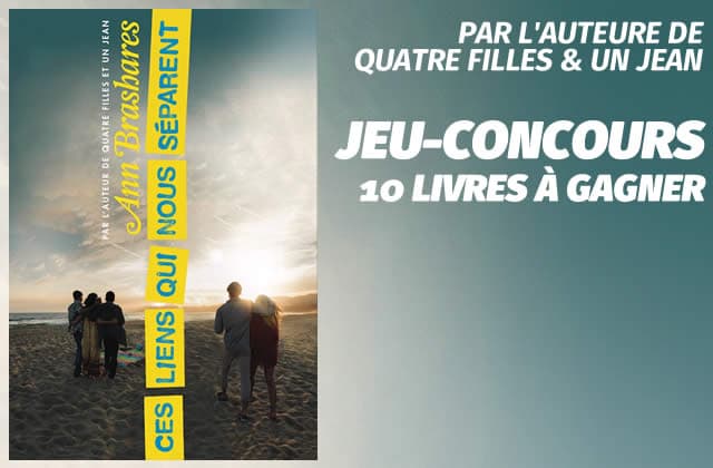 À gagner : Ces liens qui nous séparent, le nouveau livre de l’auteure de Quatre filles et un jean