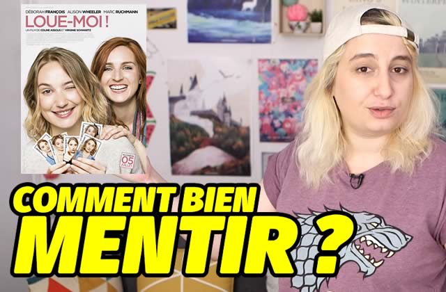Comment bien mentir ? Le #TutoMytho avec les actrices de Loue-moi !