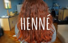 Comment utiliser le henné pour avoir de jolis cheveux colorés, lumineux et soyeux