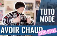 Comment avoir chaud avec style quand il fait super froid dehors ?