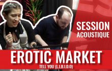 Erotic Market te murmure « L.I.B.I.D.O » au creux de l’oreille dans Tell You !