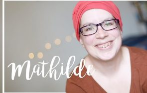 Mathilde nous raconte son cancer des ovaires dans son Cher Corps