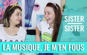 « Je m’en fous de la musique » — Sister Sister entre Louise & Mymy