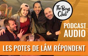 The Boys Club #12 — Les potes de Lâm répondent