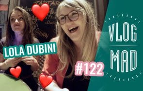 VlogMad n°122 — Lola Dubini emplit nos cœurs d’amour