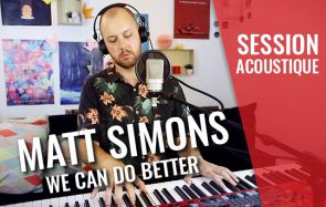 « We Can Do Better » de Matt Simons, ta dose d’optimisme de la journée