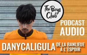 The Boys Club #16 — DanyCaligula, de la banlieue à l’espoir