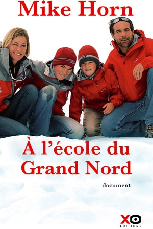 couverture-ecole-grand-nord-mike-horn Couverture de À l'École du Grand Nord