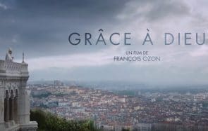 Grâce à Dieu : François Ozon s’attaque à la pédophilie dans l’Eglise