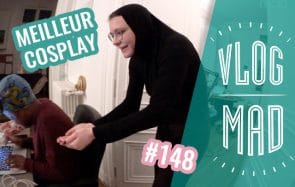 VlogMad n°148 — Juliette fait du cosplay