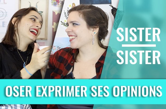 oser-exprimer-opinions-sister-sister.jpg