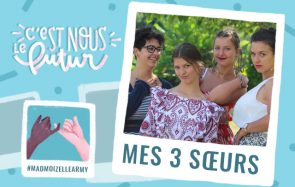 Mes 3 sœurs sont le futur, et mes héroïnes du quotidien !
