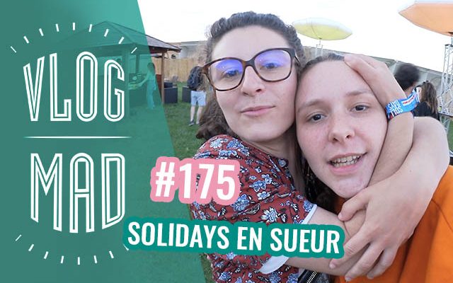 vlogmad-175-solidays-2019-640x400.jpg