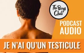 Ma vie d’homme qui a un seul testicule