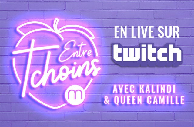 LIVE MARDI 25/02 21H : Entre Tchoins (Queen Camille & Kalindi) sur les cons