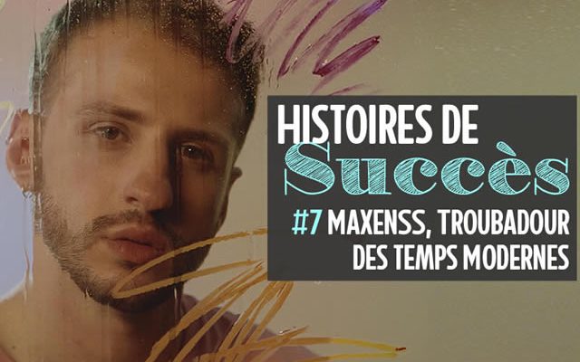 maxenss-histoires-succes-640x400.jpg
