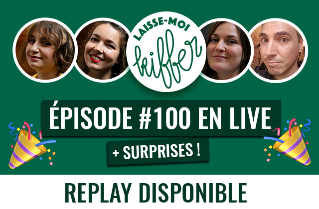 Laisse-moi kiffer #100 — Replay d’un live exceptionnel