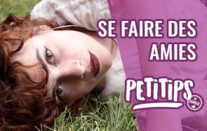 Comment se faire des amis et amies ? Les PETITIPS de Charlie